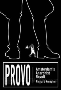 Provo | Amsterdam's Anarchist Revolt